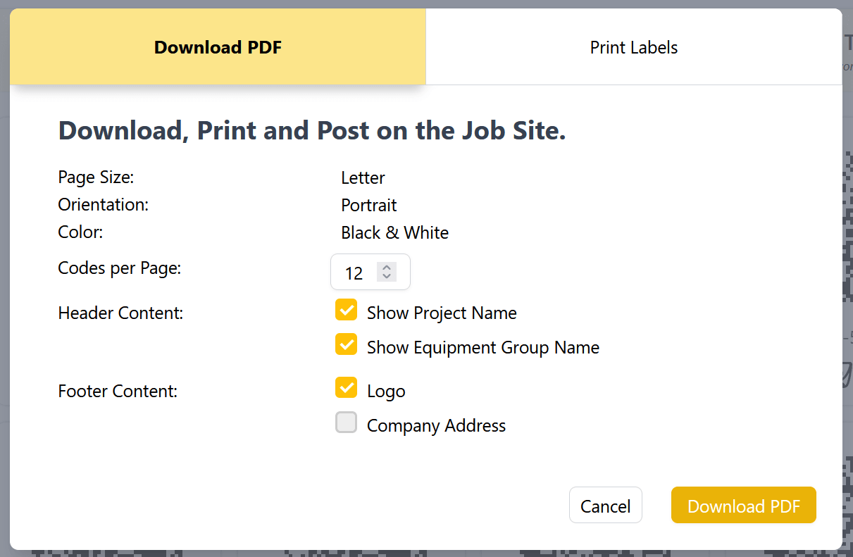 A window with two tabs at the top, labelled 'Download PDF' and 'Print Labels.' The 'Download PDF' tab has a yellow background indicating that it is selected. Below, there is a heading that reads 'Download Print and Post on the Job Site.' Then, it lists options for the PDF: page size, orientation, color, codes per page, header content, and footer content. The first three options are fixed, and the last three options have user inputs available. At the bottom there is a gray 'Cancel' button and a yellow 'Download PDF' button.